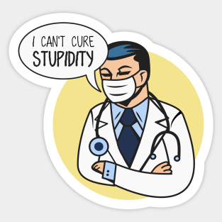 I Can't Cure Stupidity Sticker